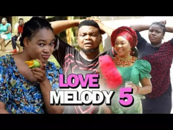 LOVE MELODY SEASON 5 - 2019 Nollywood Movie